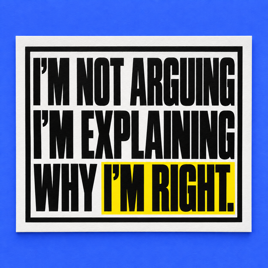 I'm not arguing, I'm explaining why I'm right artwork