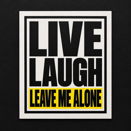 Live laugh leave me alone artwork